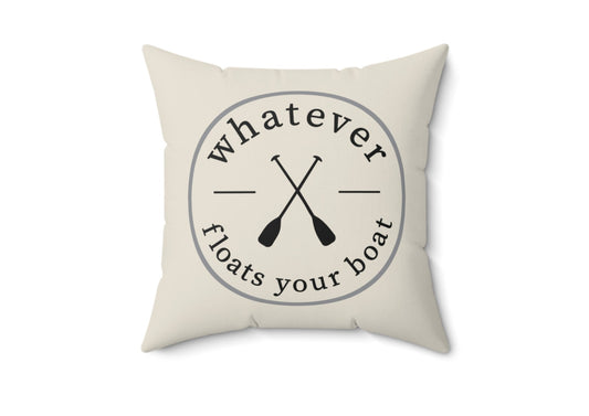 Whatever Floats Your Boat Spun Polyester Square Pillow